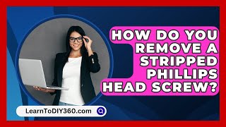 How Do You Remove a Stripped Phillips Head Screw  LearnToDIY360com [upl. by Chu]