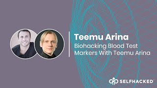 Biohacking Blood Test Markers With Teemu Arina [upl. by Naginnarb17]