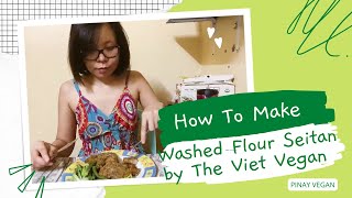 How To Make Washed Flour Seitan Chicken By The Viet Vegan vegan Thevietvegan [upl. by Bokaj]