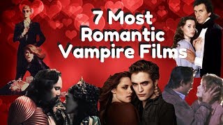 Top 7 Most Romantic Vampires films [upl. by Gertrud]