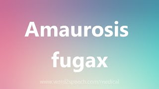 Amaurosis fugax  Medical Meaning [upl. by Amsab]