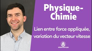 Lien entre force appliquée et variation du vecteur vitesse  PhysiqueChimie  1re  Les Bons Profs [upl. by Frasier397]