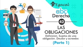 ¿Qué son LAS OBLIGACIONES Parte 1 Definición Sujetos Deudor y acreedor ABC del Derecho 42 [upl. by Nima249]