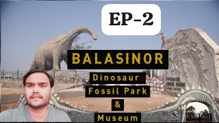 Balasinor Dinosaur Fossil Park and Museum Raiyoli Dinosaur Park Gujarats Jurassic Park [upl. by Aba]