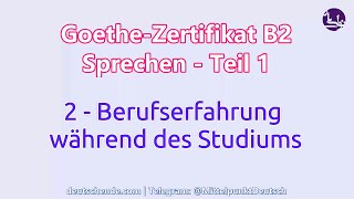 02  Berufserfahrung während des Studiums  Goethe B2  Sprechen  Teil 1 [upl. by Yettie]