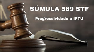 ENTENDA a SÚMULA 589 do STF sobre progressividade e IPTU [upl. by Ahseenat]