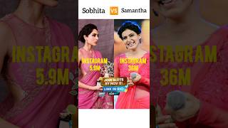 Sobhita Dhulipala Vs Samantha Ruth Prabhu samantha sobhitadhulipala shorts ytshorts [upl. by Lolande645]