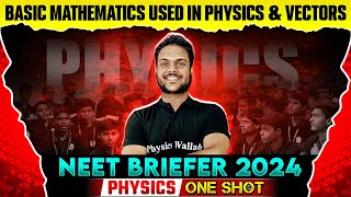 BASIC MATHEMATICS USED IN PHYSICS AND VECTORS in 1 Shot  NEET Physics 2024  NEET Briefer [upl. by Nelleyram]