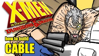 How to Build Cable  XMen in 5th ed DampD [upl. by Emoraj]