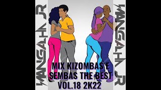 MIX KIZOMBAS E SEMBAS THE BEST VOL18 2K22 DJ MANGALHA JR [upl. by Ielak]