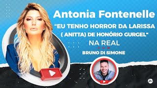 Antonia Fontenelle â€œSempre detestei Anittaâ€  NaREAL [upl. by Fayette]