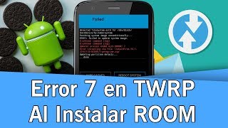 Error 7 en TWRP al instalar una ROM  Solución  2019 [upl. by Lebasiairam]