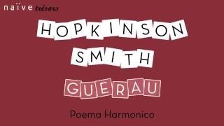 Hopkinson Smith quotGuerau Poema Harmonicoquot [upl. by Ahtekal812]