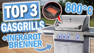 Beste GASGRILLS MIT INFRAROTBRENNER 2024  Top 3 Gasgrills mit 800°C Brenner [upl. by Lenrow63]