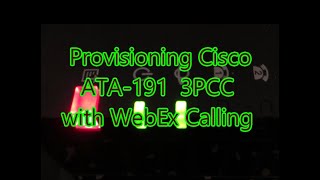 Provisioning Cisco the ATA191 3PCC with WebEx Calling [upl. by Marlane]