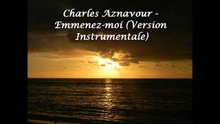 Charles Aznavour  Emmenez moi Version Instrumentale [upl. by Al838]