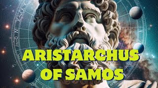 Aristarchus of Samos The Ancient Pioneer of Heliocentrism [upl. by Yentihw]