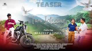 TERA INTEZAAR  TEASER VIDEO   KULDEEP SINGH RAJPUT  LISHA VERMA  ANSHUMAN KAR  SAD SONG 2024 [upl. by Hadwyn]