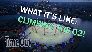 Heres what its like to climb The O2  First Look  Time Out London [upl. by Kung]