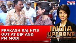 Prakash Raj On Times Now quotI Am Voter Not A Candidate Raj Hits Out At BJP And PM Modi [upl. by Aitnuahs]