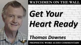 “Get Your Heart Ready” – Powerful Prophetic Encouragement from Thomas Downes [upl. by Thant]