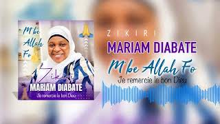 Zikiri Mariam Diabate  Mbe Allah Fo  Je remercie le bon Dieu [upl. by Latrell]