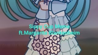 sippy cup meme GL2 ft Margarita Blankenheim [upl. by Brotherson]