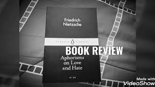 Aphorisms on Love and Hate by Friedrich Nietzsche Book Review [upl. by Malvino]