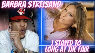 FIRST TIME HEARING  BARBRA STREISAND  I STAYED TO LONG AT THE FAIR  REACTION [upl. by Lau552]