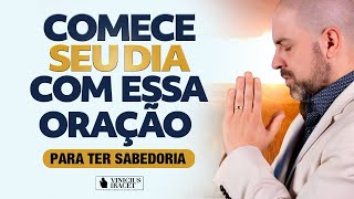 COMECE SEU DIA COM ESSA ORAÇÃO PARA RECEBER SABEDORIA DE DEUS  Profeta Vinicius Iracet [upl. by Norabel]