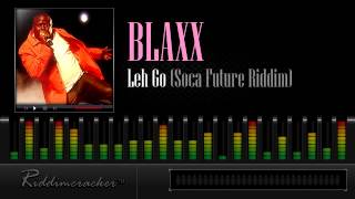 Blaxx  Leh Go Soca Future Riddim Soca 2013 [upl. by Mirelle]