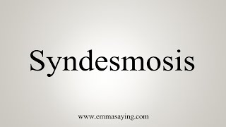 How To Say Syndesmosis [upl. by Towny69]