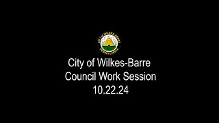 City of WilkesBarre Council Work Session 102224 [upl. by Enneyehc]