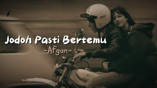 Jodoh Pasti Bertemu  Afgan lirik [upl. by Aivle979]