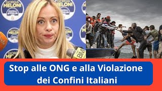 Giorgia Meloni Risponde con Fermezza quotStop alle ONG e alla Violazione dei Confini Italianiquot [upl. by Race136]