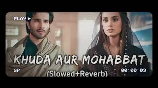 Khuda Aur Mohabbat SlowedReverb  Rahat Fateh Ali Khan  Nish Asher  New Song 2023 [upl. by Isiah]