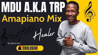 Amapiano Mix 2024  MDU AKA TRP  Healer  by Babza Da J  mduakatrp mdu [upl. by Yartnoed6]