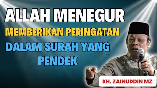 KH ZAINUDDIN MZ  ALLAH MENEGUR MEMBERIKAN PERINGATAN DALAM SURAH PENDEK [upl. by Rodolfo935]