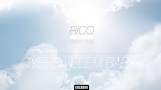 Rico  Gyere velem baby ft C2SH amp PG [upl. by Aikenahs]