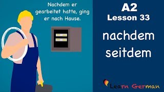 A2  Lesson 33  nachdem  seitdem  Temporale Konjunktionen  German for beginners [upl. by Nonnelg]