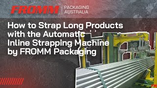 How to Strap Long Products with the Automatic Inline Strapping Machine by FROMM Packaging [upl. by Clayton]