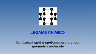 Lezioni di chimica  legame chimico  8 ibridazioni sp3d e sp3d2numero stericogeometria molecole [upl. by Sikata813]