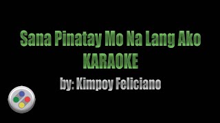 Sana Pinatay Mo Na Lang Ako Karaoke [upl. by Nhguav]