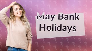 How many UK bank holidays are in May [upl. by Phoebe]