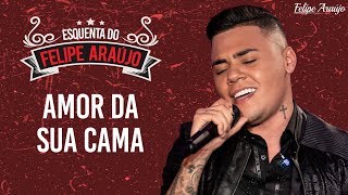 Felipe Araújo  Amor Da Sua Cama  Esquenta Felipe Araújo [upl. by Gawen113]