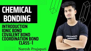 Chemical bonding  L1  ionic  covalent amp coordination bond  NEET JEE CBSE Naresh Prajapati sir [upl. by Aicnilav181]