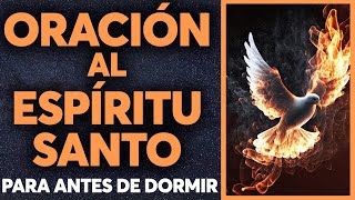 🔥Oración al Espíritu Santo para antes de dormir  Recibe al Espíritu Santo y duerme en paz🔥 [upl. by Ocisnarf55]