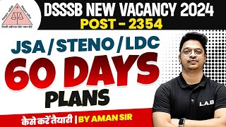 DSSSB NEW VACANCY 2024  DSSSB RECRUITMENT JSA STENO  LDC 2024 COMPLETE 60 DAYS STRATEGY PLAN [upl. by Xylon]