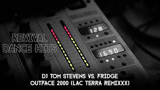 DJ Tom Stevens vs Fridge  Outface 2000 Lac Terra Remixxx HQ [upl. by Gussman]