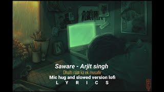 SAWARE  Arijit Singh dhalti raat ka ek musafir lyrics [upl. by Entirb244]